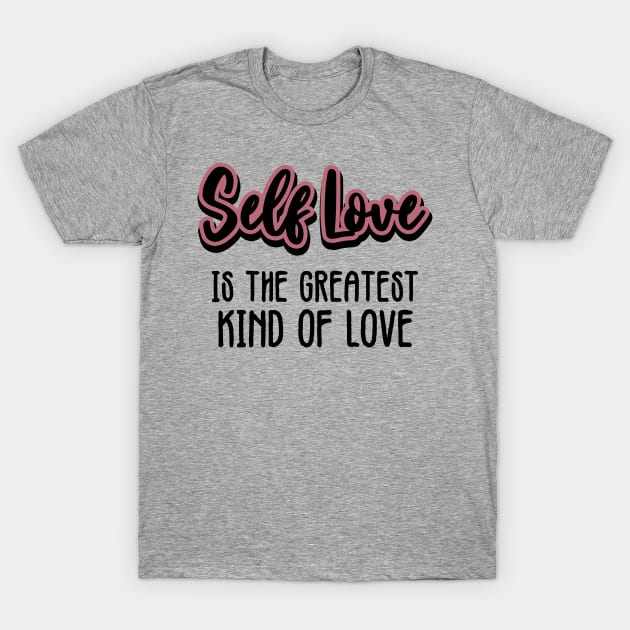 Self Love T-Shirt by LadyOfCoconuts